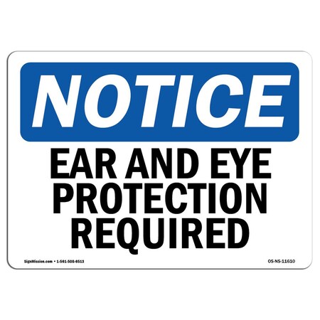 Signmission OSHA Notice Sign, Ear And Eye Protection Required, 10in X 7in Rigid Plastic, 10" W, 7" H, Landscape OS-NS-P-710-L-11610